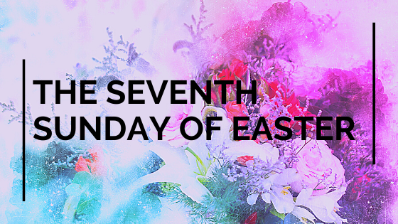 7th Sunday of Easter